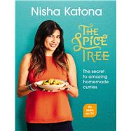 The Spice Tree The Secret to Amazing Homemade Curries by Katona, Nisha, 9781529102994