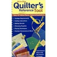 All-In-One Quilter's Reference Tool: Easy-to-follow Charts, Tables & Illustrations, Yardage Requirements, Cutting Instructions, Setting Secrets, Choosing Supplies, Piecing Techniques, Num by Hargrave, Harriet, 9781571202994