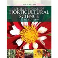 Applied Principles of Horticultural Science by Brown, Laurie, 9780080942995