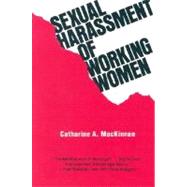 Sexual Harassment of Working Women; A Case of Sex Discrimination by Catharine A. MacKinnon; Foreword by Thomas I. Emerson, 9780300022995