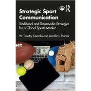 Strategic Sport Communication by W. Timothy Coombs; Jennifer L. Harker, 9780367902995