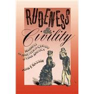 Rudeness and Civility Manners in Nineteenth-Century Urban America by Kasson, John F., 9780374522995