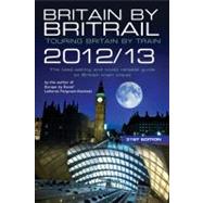 Britain by Britrail 2012/13 Touring Britain by Train by Ferguson-Kosinski, LaVerne; Price, Darren, 9780762772995