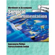 Workbook for Phillips/Sedlak's Surgical Instrumentation by Phillips, Nancymarie; Sedlak, Patricia, 9781401832995