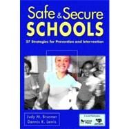 Safe and Secure Schools : 27 Strategies for Prevention and Intervention by Judy M. Brunner, 9781412962995