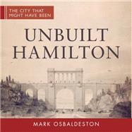 Unbuilt Hamilton by Osbaldeston, Mark, 9781459732995