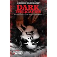 Dark Delicacies Original Tales of Terror and the Macabre by the World's Greatest Horror Writers by Howison, Del; Gelb, Jeff, 9781625672995