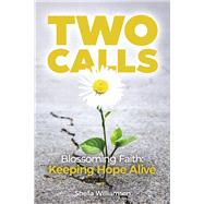 Two Calls Blossoming Faith: Keeping Hope Alive by Williamson, Sheila, 9781636182995