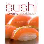 The Sushi Lover's Cookbook by Umemura, Yumi; Baker, Tom (CON); Murata, Noboru, 9784805312995
