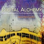 Digital Alchemy Printmaking techniques for fine art, photography, and mixed media by Lhotka, Bonny Pierce, 9780321732996