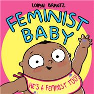 Feminist Baby! He's a Feminist Too! by Brantz, Loryn; Brantz, Loryn; Brantz, Loryn, 9781368022996
