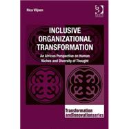 Inclusive Organizational Transformation: An African Perspective on Human Niches and Diversity of Thought by Viljoen,Rica, 9781472422996
