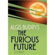 The Furious Future by Algis Budrys, 9781497652996
