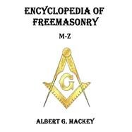 Encyclopedia of Freemasonry M-z by MacKey, Albert G., 9781502592996