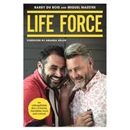Life Force An Unforgettable Story of Family, Friendship, Food and Cancer by Du Bois, Barry; Maestre, Miguel; Keller, Amanda, 9781760682996