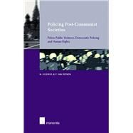 Policing Post-Communist Societies Police-Public Violence, Demcratic Policing and Human Rights by Uildriks, Niels; Van Reenen, Piet, 9789050952996