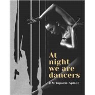 At Night We Are Dancers by Topacio-Aplaon, RM, 9789814882996