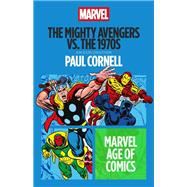 The Mighty Avengers vs. the 1970s by Paul Cornell, 9798765162996