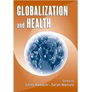 Globalization and Health by Kawachi, Ichiro; Wamala, Sarah, 9780195172997