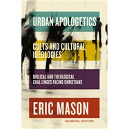 Urban Apologetics: Cults and Cultural Ideologies by Eric Mason, 9780310142997