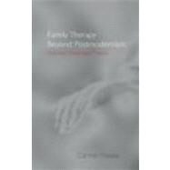 Family Therapy Beyond Postmodernism: Practice Challenges Theory by Flaskas,Carmel, 9780415182997