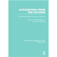 Accounting From the Outside (RLE Accounting): The Collected Papers of Anthony G. Hopwood by Hopwood; Tony, 9780415702997