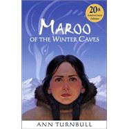 Maroo of the Winter Caves by Turnbull, Ann, 9780618442997