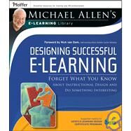 Designing Successful e-Learning, Michael Allen's Online Learning Library  Forget What You Know About Instructional Design and Do Something Interesting by Allen, Michael W., 9780787982997
