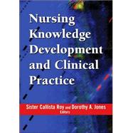 Nursing Knowledge Development and Clinical Practice by Roy, Sister Callista, 9780826102997