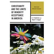 Christianity and the Limits of Minority Acceptance in America God Loves (Almost) Everyone by Sumerau, J. E.; Cragun, Ryan T., 9781498562997