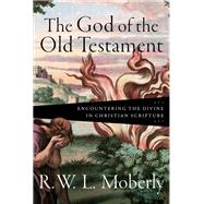 The God of the Old Testament by Moberly, R. W. L., 9781540962997