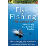 Fly-fishing the Sacred Art by Eisenkramer, Eric; Attas, Michael, M.d.; Wood, Chris; Simon, Lori, 9781594732997