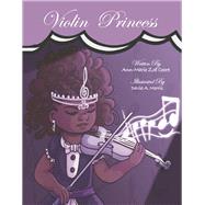 Violin Princess by Coore, Ann-Marie Zo; Morris, Davia A., 9781667852997