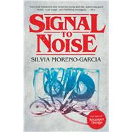 Signal to Noise by Moreno-garcia, Silvia, 9781781082997