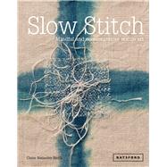 Slow Stitch Mindful and Contemplative Textile Art by Wellesley-Smith, Claire, 9781849942997