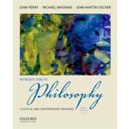Introduction to Philosophy : Classical and Contemporary Readings by Perry, John; Bratman, Michael; Fischer, John Martin, 9780199812998
