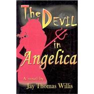 The Devil in Angelica by Willis, Jay Thomas, 9780741402998
