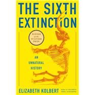 The Sixth Extinction An Unnatural History by Kolbert, Elizabeth, 9780805092998