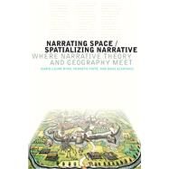 Narrating Space / Spatializing Narrative by Ryan, Marie-Laure; Foote, Kenneth; Azaryahu, Maoz, 9780814212998