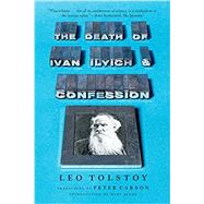 The Death of Ivan Ilyich and Confession by Tolstoy, Leo; Carson, Peter; Beard, Mary, 9780871402998