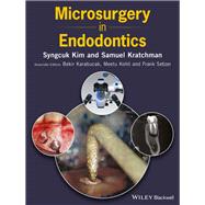 Microsurgery in Endodontics by Kim, Syngcuk; Kratchman, Samuel; Karabucak, Bekir; Kohli, Meetu; Setzer, Frank, 9781118452998