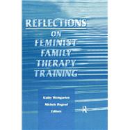 Reflections on Feminist Family Therapy Training by Bograd,Michele, 9781138872998