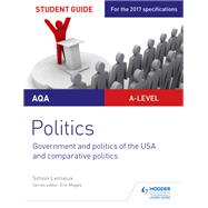 AQA A-level Politics Student Guide 4: Government and Politics of the USA and Comparative Politics by Simon Lemieux, 9781471892998