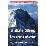 El affaire Galeano y las venas abiertas / The Galeano affair and open veins by Lousteau, Guillermo, 9781501032998