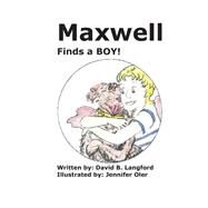 Maxwell Finds a Boy! by Langford, David B.; Oler, Jennifer, 9781505302998