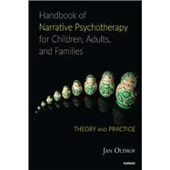 Handbook of Narrative Psychotherapy for Children, Adults, and Families by Olthof, Jan; Jackson, Beverley; Sijbers, Gertha, 9781782202998