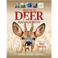 Practical Deer Management by Mears, Ray; Smith-jones, Charles,, 9781846892998