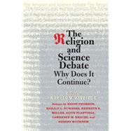 The Religion and Science Debate; Why Does It Continue? by Edited by Harold W. Attridge, 9780300152999