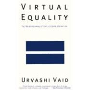 Virtual Equality The Mainstreaming of Gay and Lesbian Liberation by VAID, URVASHI, 9780385472999