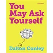 You May Ask Yourself: An Introduction to Thinking Like a Sociologist (Third Edition) by CONLEY,DALTON, 9780393912999